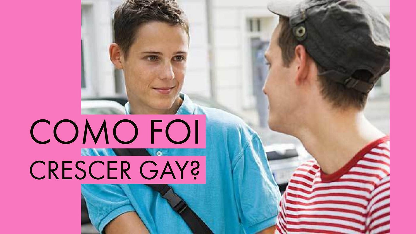 Como foi crescer gay? — Parte 1. Ser adolescente é um saco. É hormônio… |  by André Sobreiro | André Sobreiro | Medium