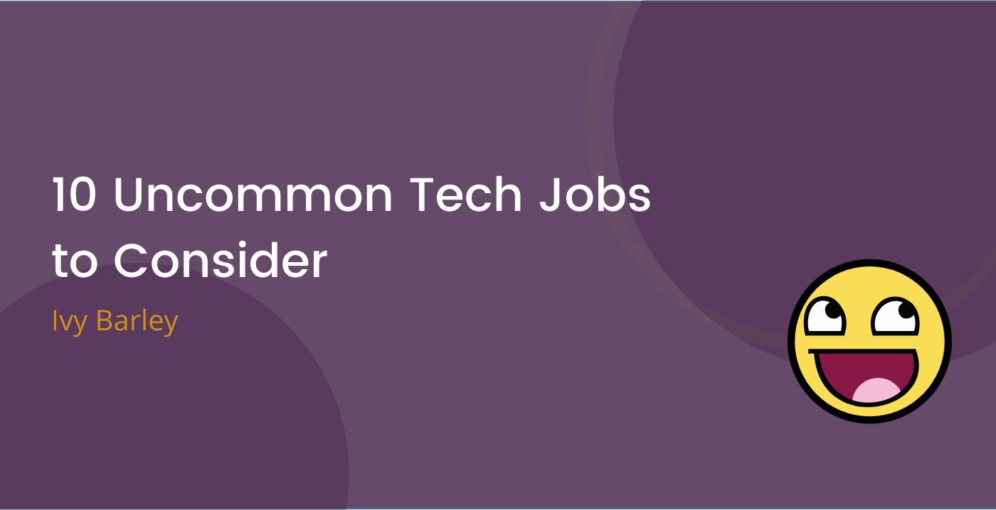 10 Uncommon Tech Jobs to Consider | by Ivy Barley | Medium