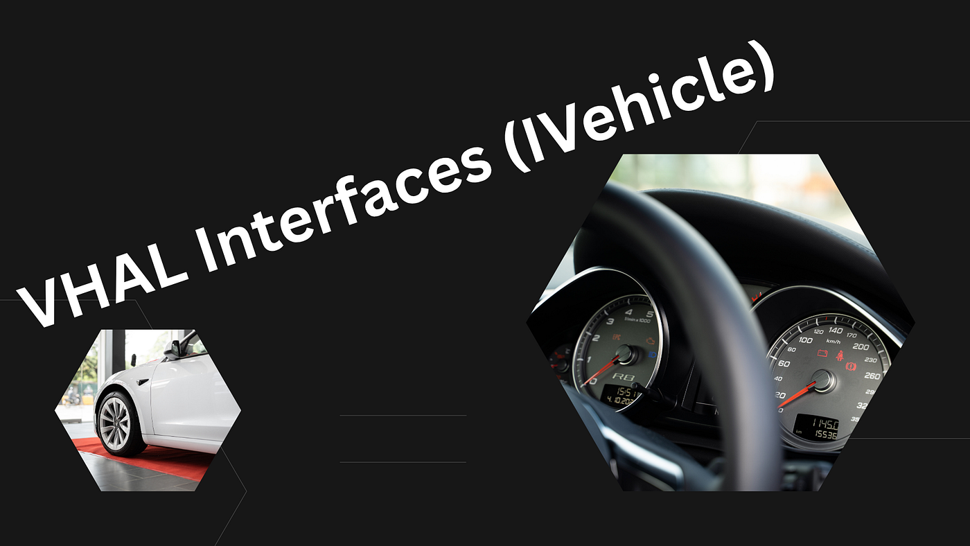 Understanding VHAL Interfaces (IVehicle): The Backbone of Android Automotive Integration