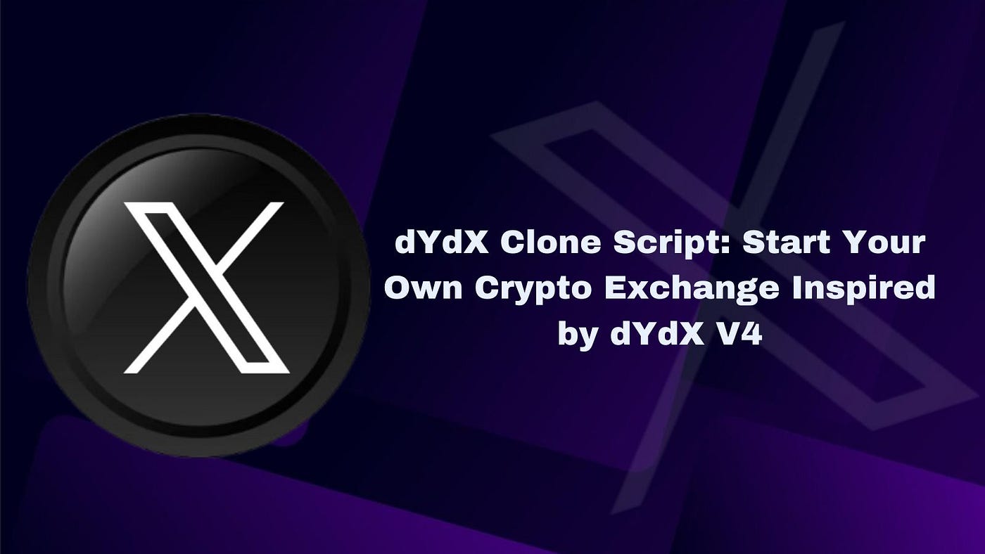 dYdX Clone Script: Start Your Own Crypto Exchange Inspired by dYdX V4 | by  Johnmathewy | Medium