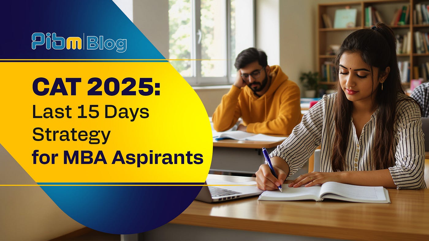 Last 15 Days to CAT 2025: Strategy for MBA Aspirants