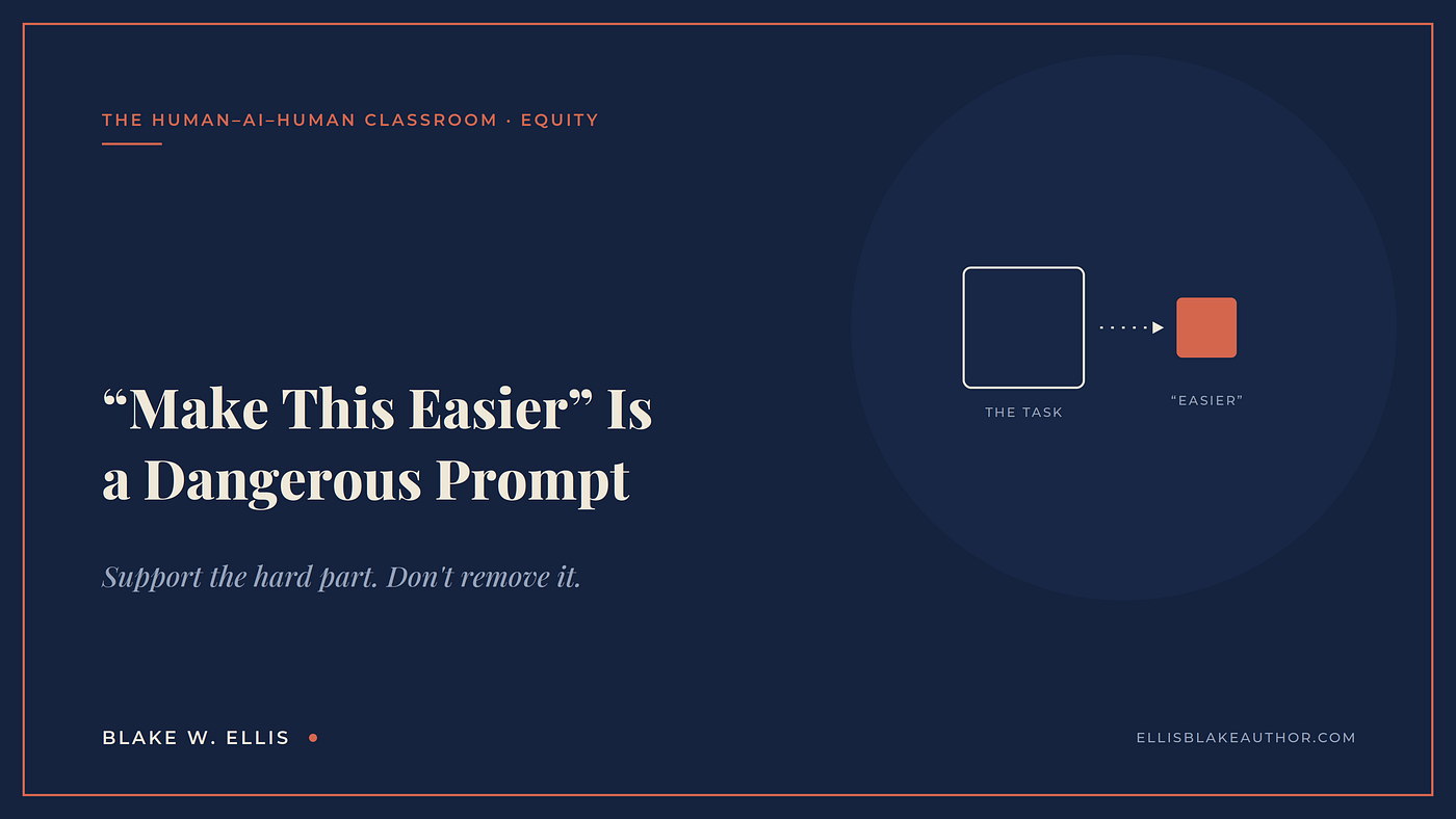 “Make This Easier” Is the Most Dangerous Prompt a Teacher Can Type