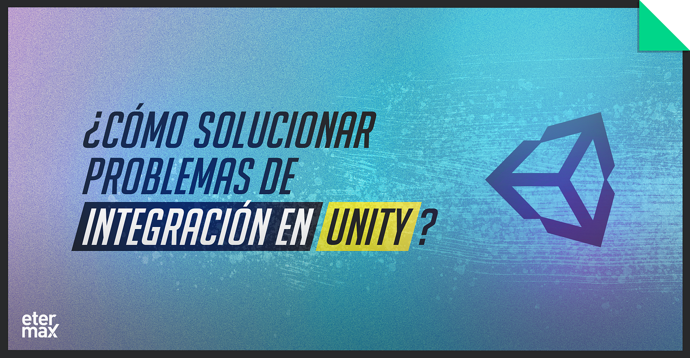 ¿Cómo solucionar problemas de integración en Unity?