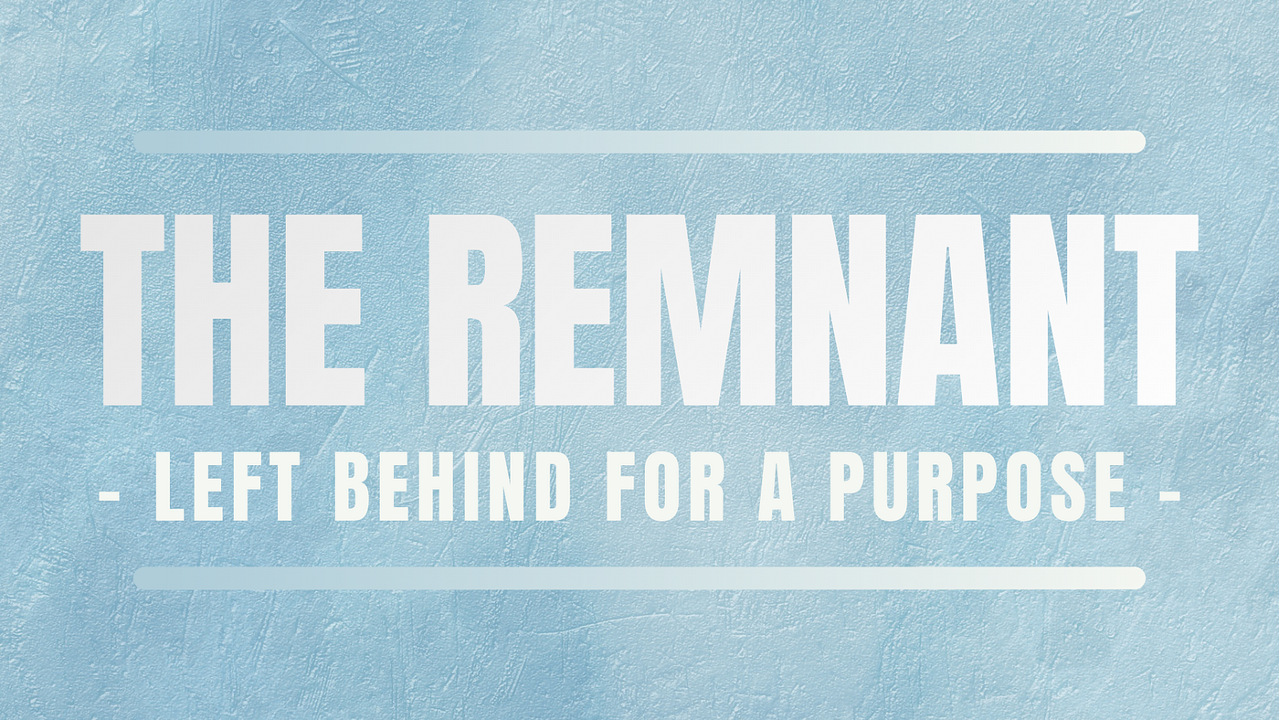 The Remnant: Preserved for a Purpose