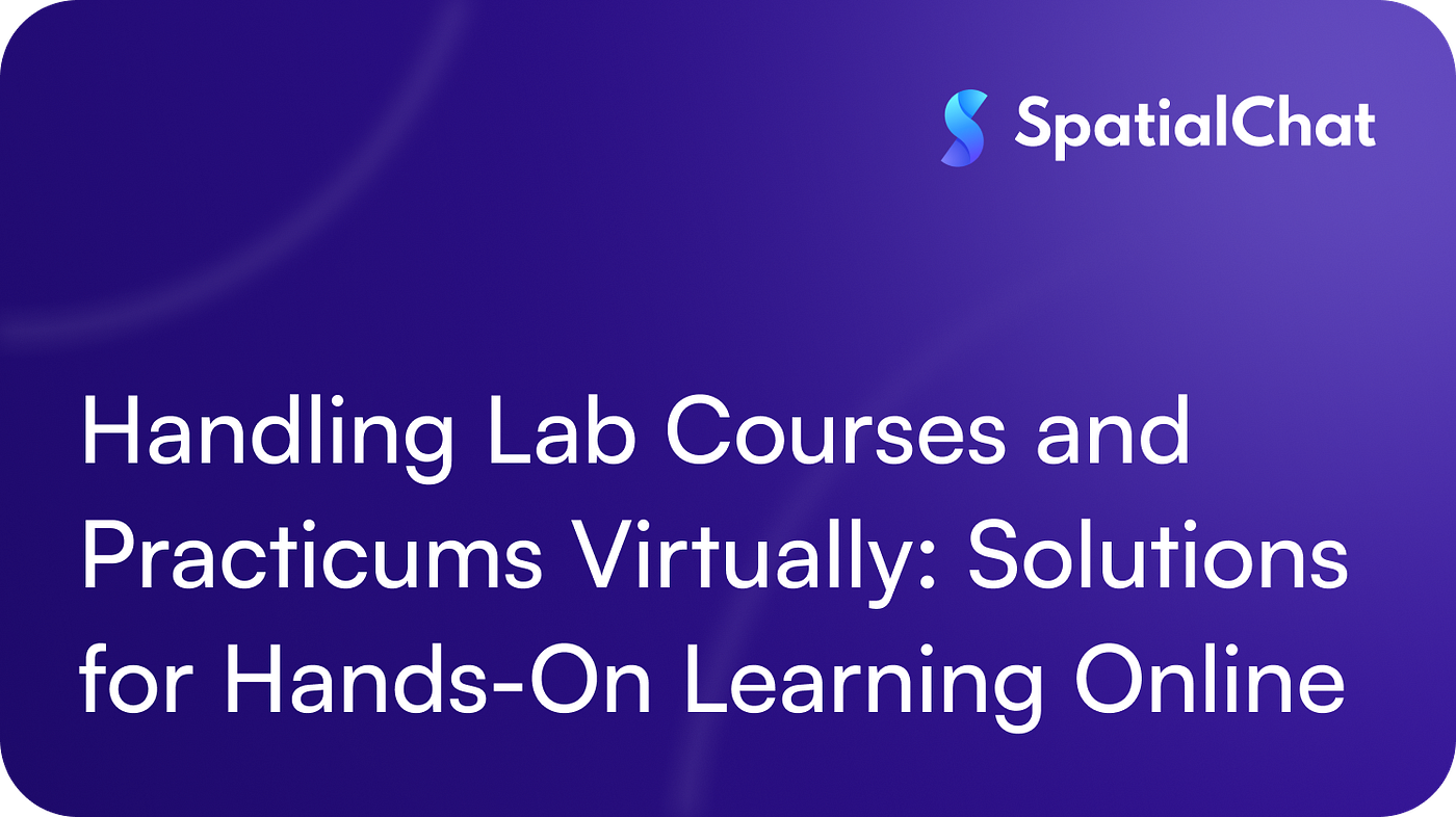 Handling Lab Courses and Practicums Virtually: Solutions for Hands-On Learning Online