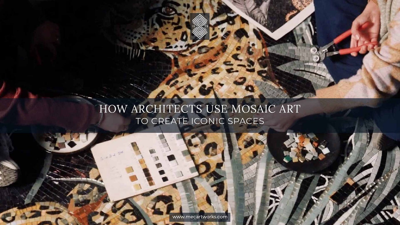 How Architects Use Mosaic Art to Create Iconic Spaces