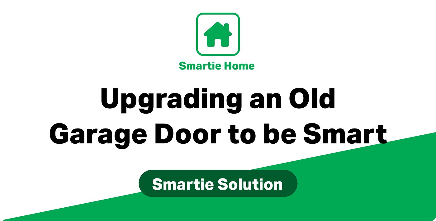 Smartie Solutions — How I Made My Garage Door Smart (After Months of Roadblocks)