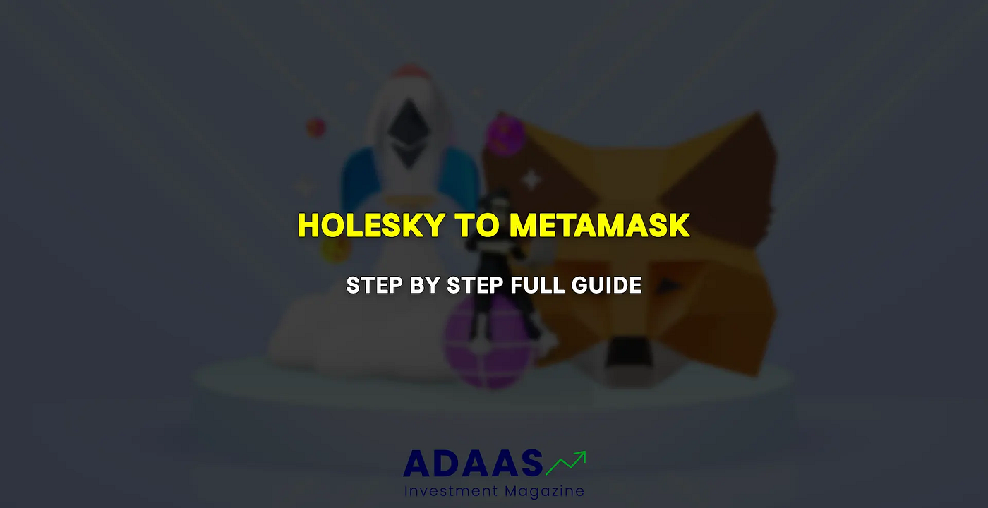How To Add Holesky To MetaMask Wallet? | by Adaas Capital | Medium