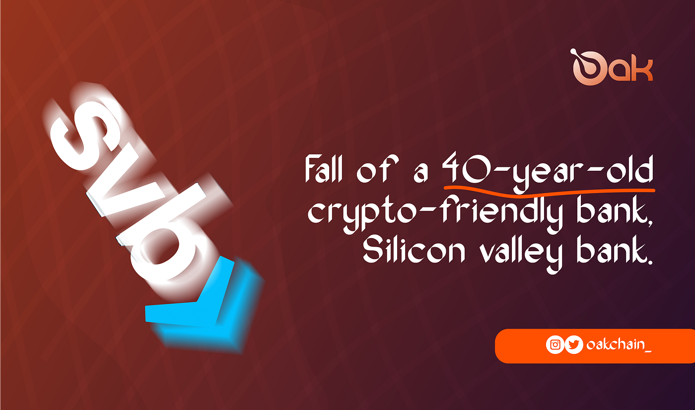 Fall of a 40-year-old crypto-friendly bank, Silicon valley bank. | by Oak |  Medium