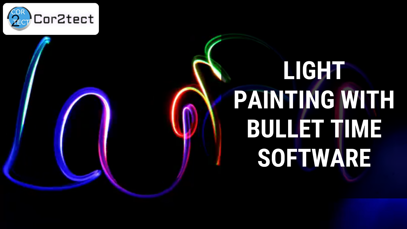 Light Painting with Bullet Time Software