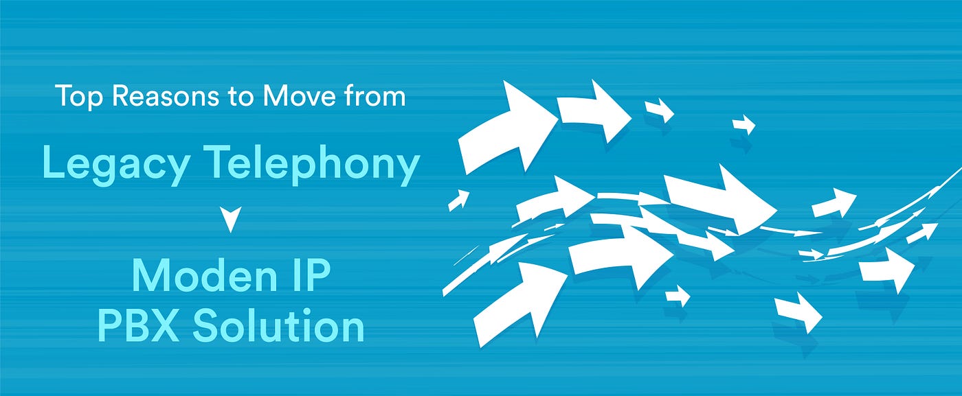 Top Reasons to Move from Legacy Telephony to Modern IP PBX Solution