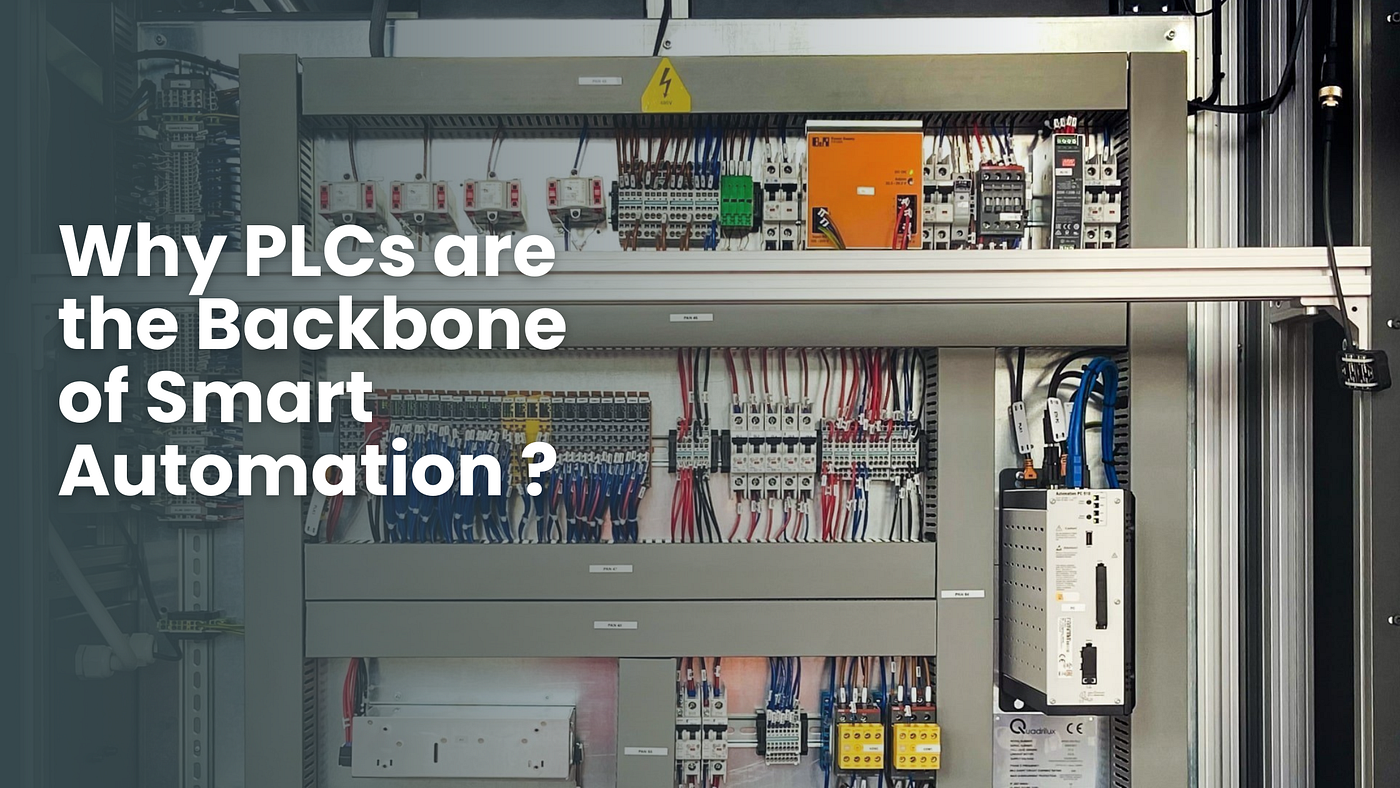Why PLCs are the Backbone of Smart Automation ?