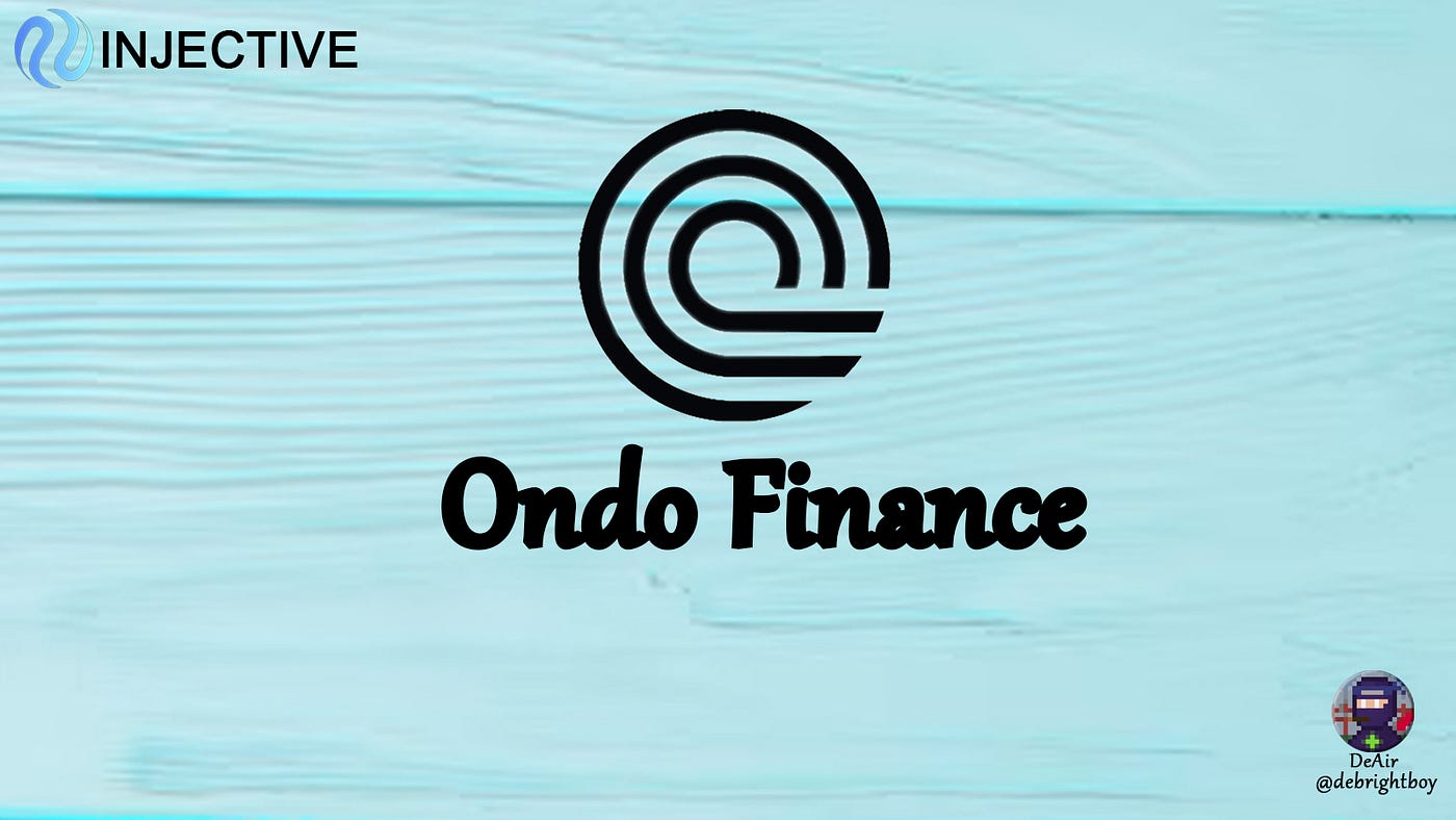 ONDO FINANCE INTEGRATES WITH INJECTIVE | by DeAir | Medium