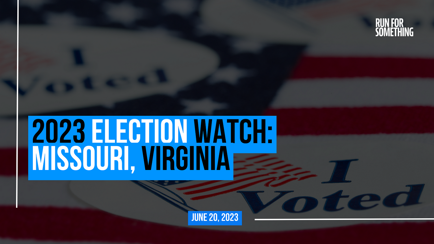 2023 ELECTION WATCH: MISSOURI and VIRGINIA | by Run for Something | Run for  Something | Medium
