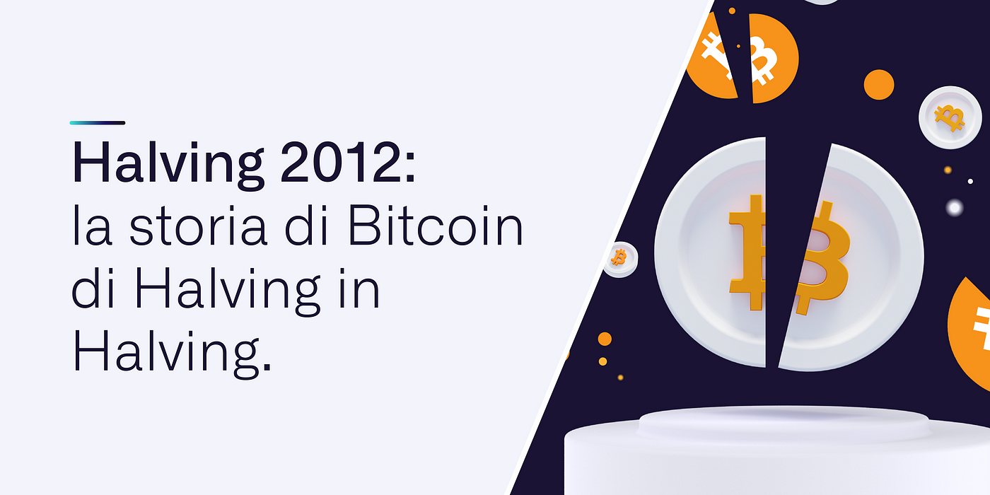 Halving 2012: la storia di Bitcoin di Halving in Halving.