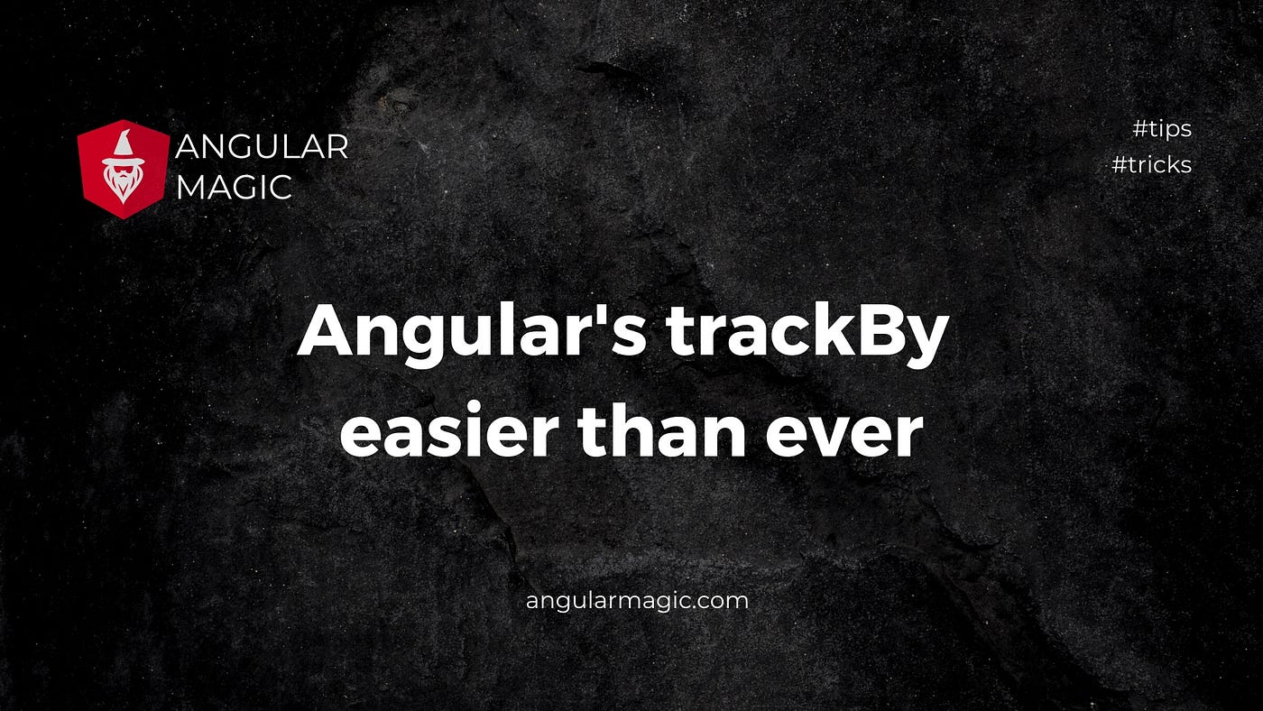 Angular’s trackBy —  easier than ever