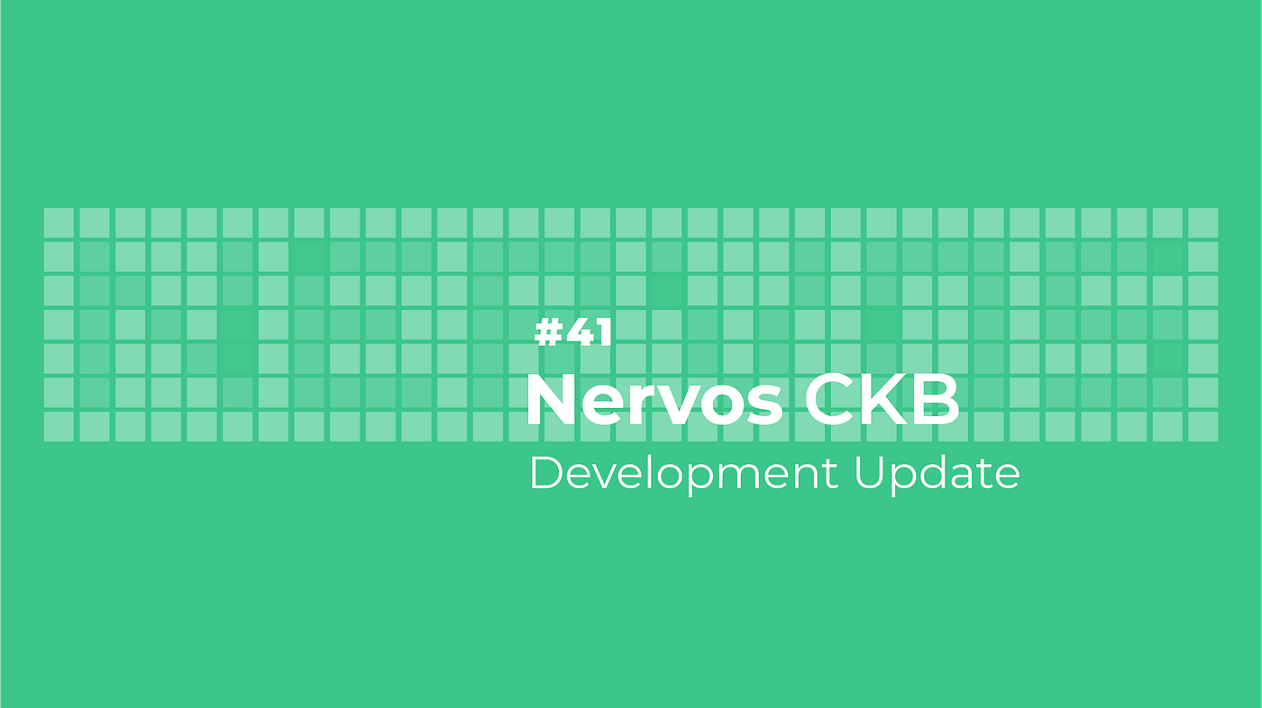 Nervos CKB Development Update #41 (Oct. 26-Nov. 8) | Nervos Network