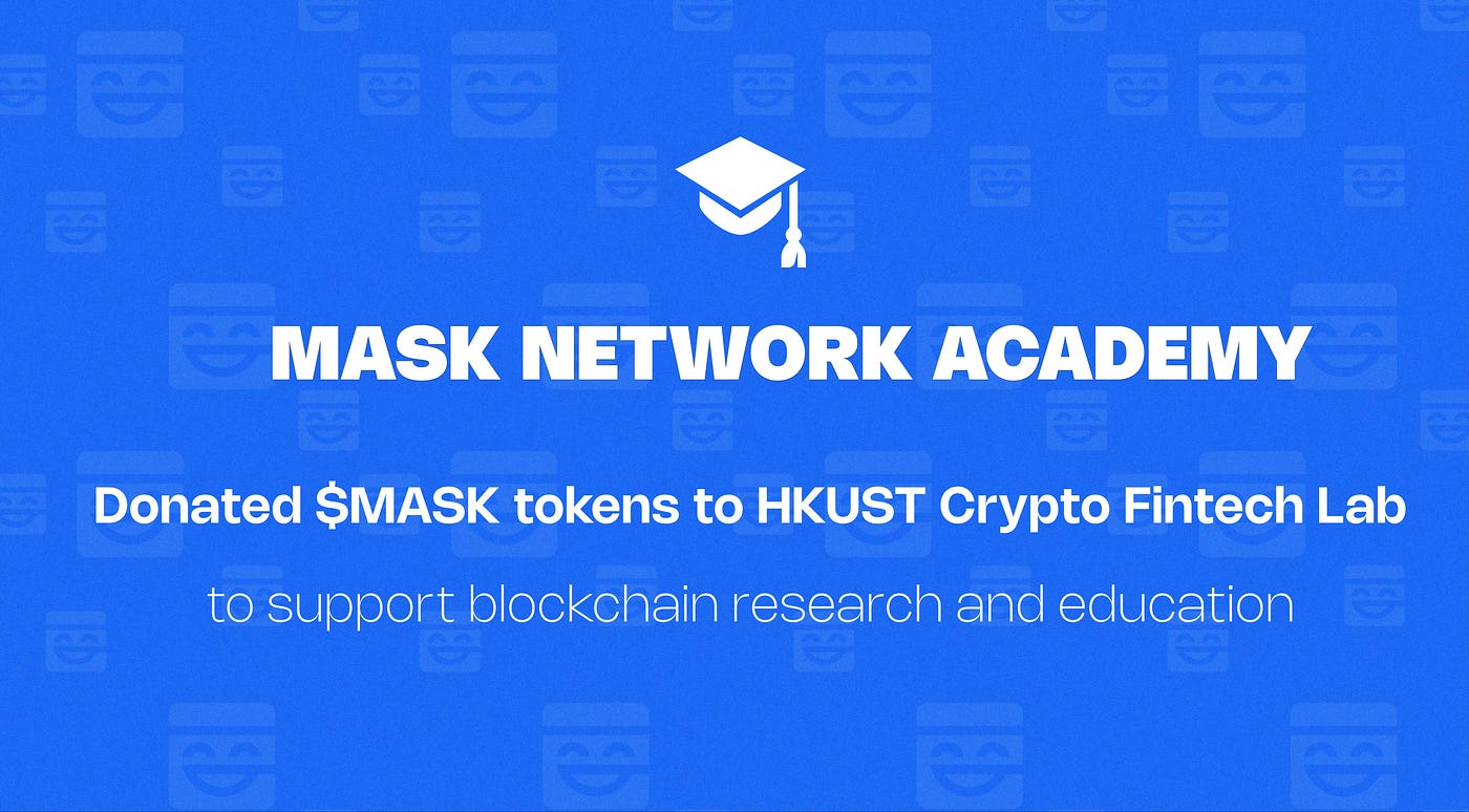 Mask Network Academy supports the HKUST Crypto-Fintech Lab by donating $MASK  as its 1st cryptocurrency gift | by Mask Network | Medium