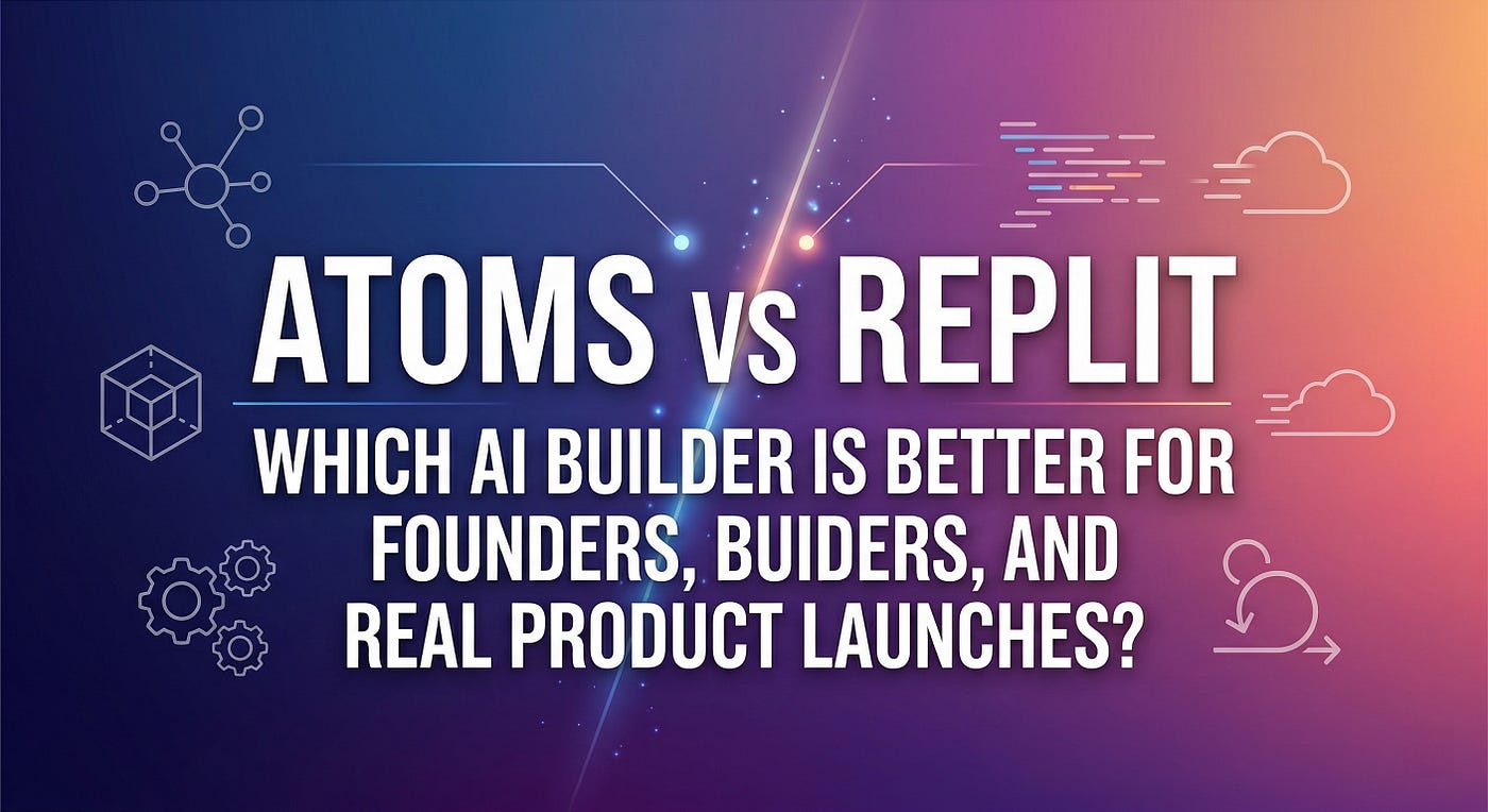Atoms vs Replit: Which AI Builder Is Better for Founders, Builders, and Real Product Launches?