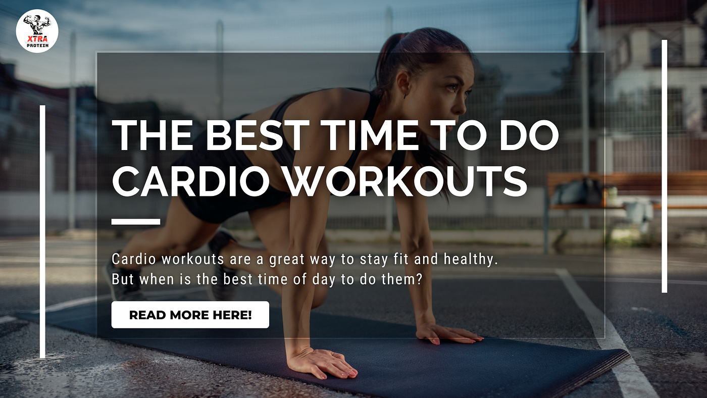 The Best Time to Do Cardio Workouts