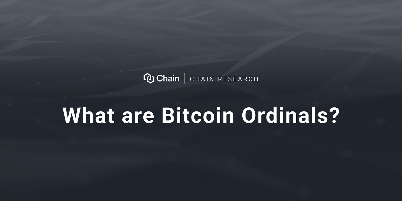 Chain Research — What are Bitcoin Ordinals? | by Chain | Medium