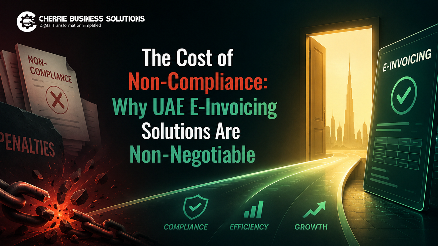 The Cost of Non-Compliance: Why UAE E-Invoicing Solutions Are Non-Negotiable