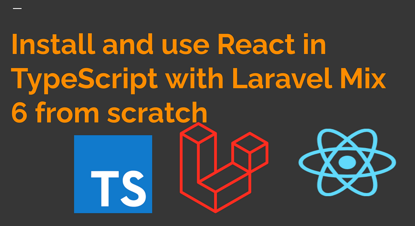 How to install & use ReactJS in TypeScript with Laravel 8 & Laravel Mix 6 |  by Bijaya Prasad Kuikel | Medium