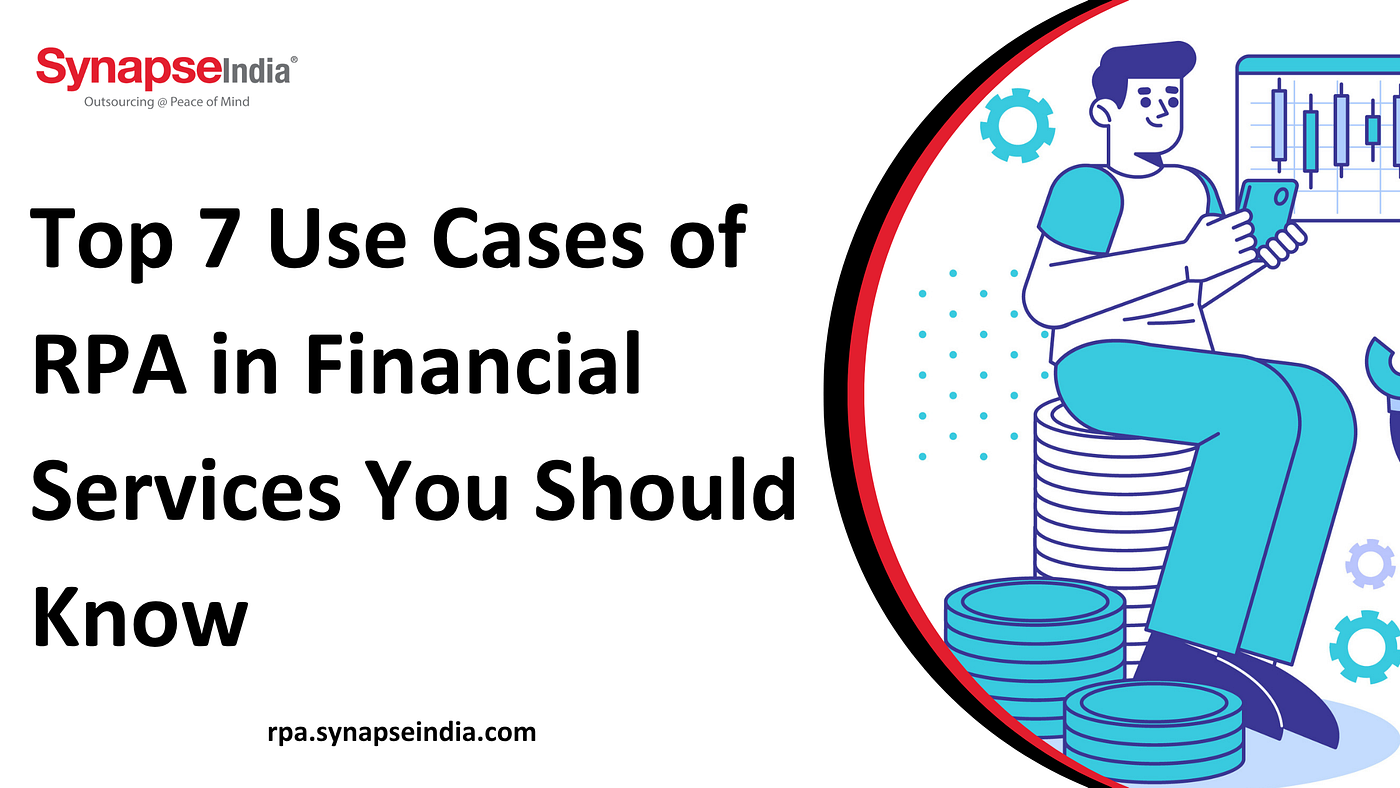 Top 7 Use Cases of RPA in Financial Services You Should Know