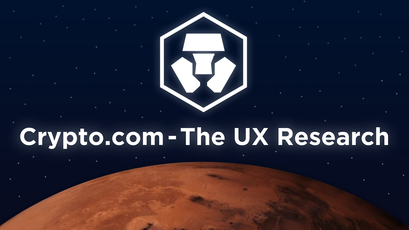 Crypto.com — The UX Research. | Case Study | Bootcamp