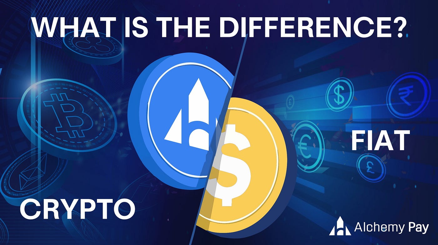 What is The Difference Between Fiat and Crypto? | by Alchemy Pay | Medium