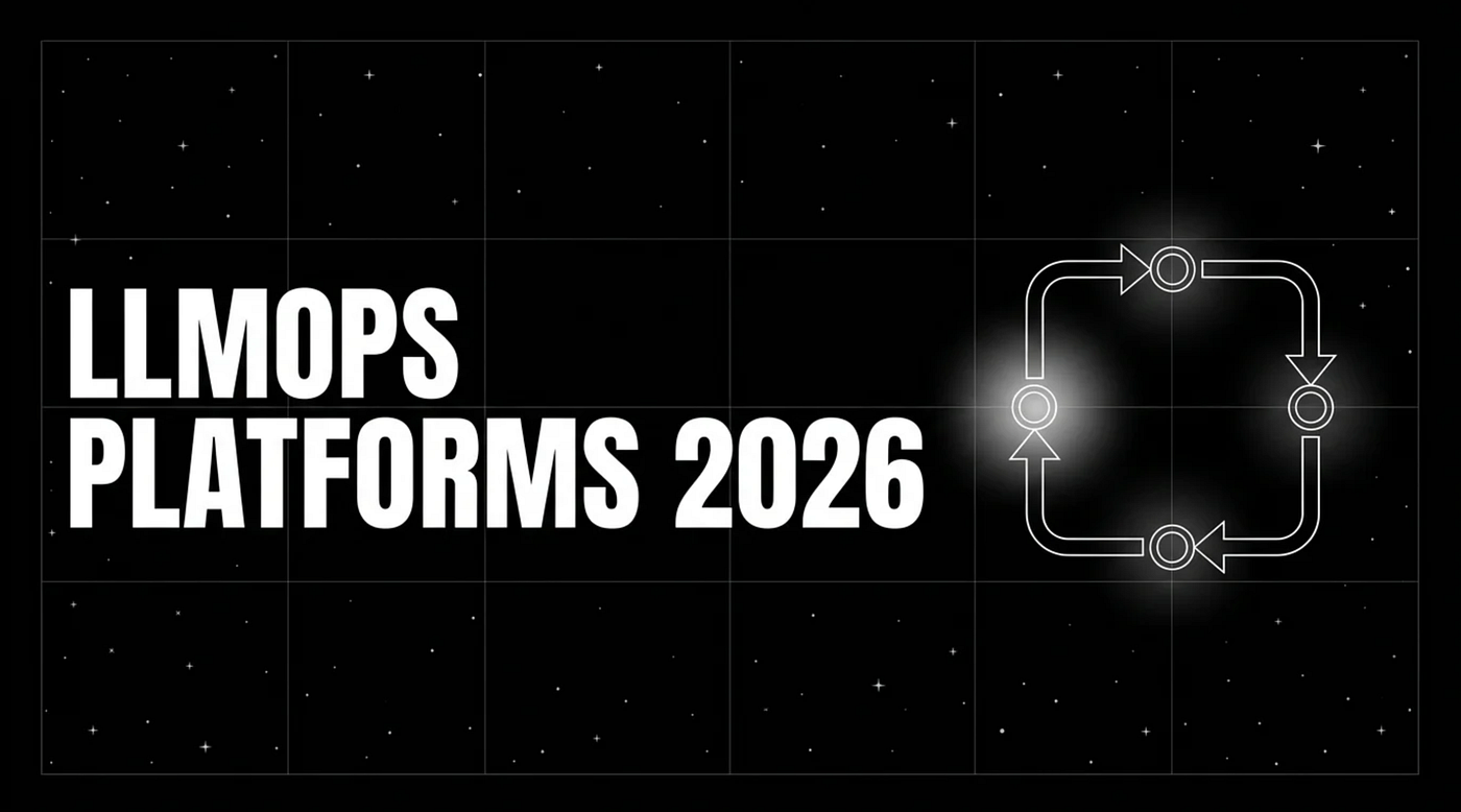 Best LLMOps Platforms in 2026, 7 Stacks That Actually Close the Loop