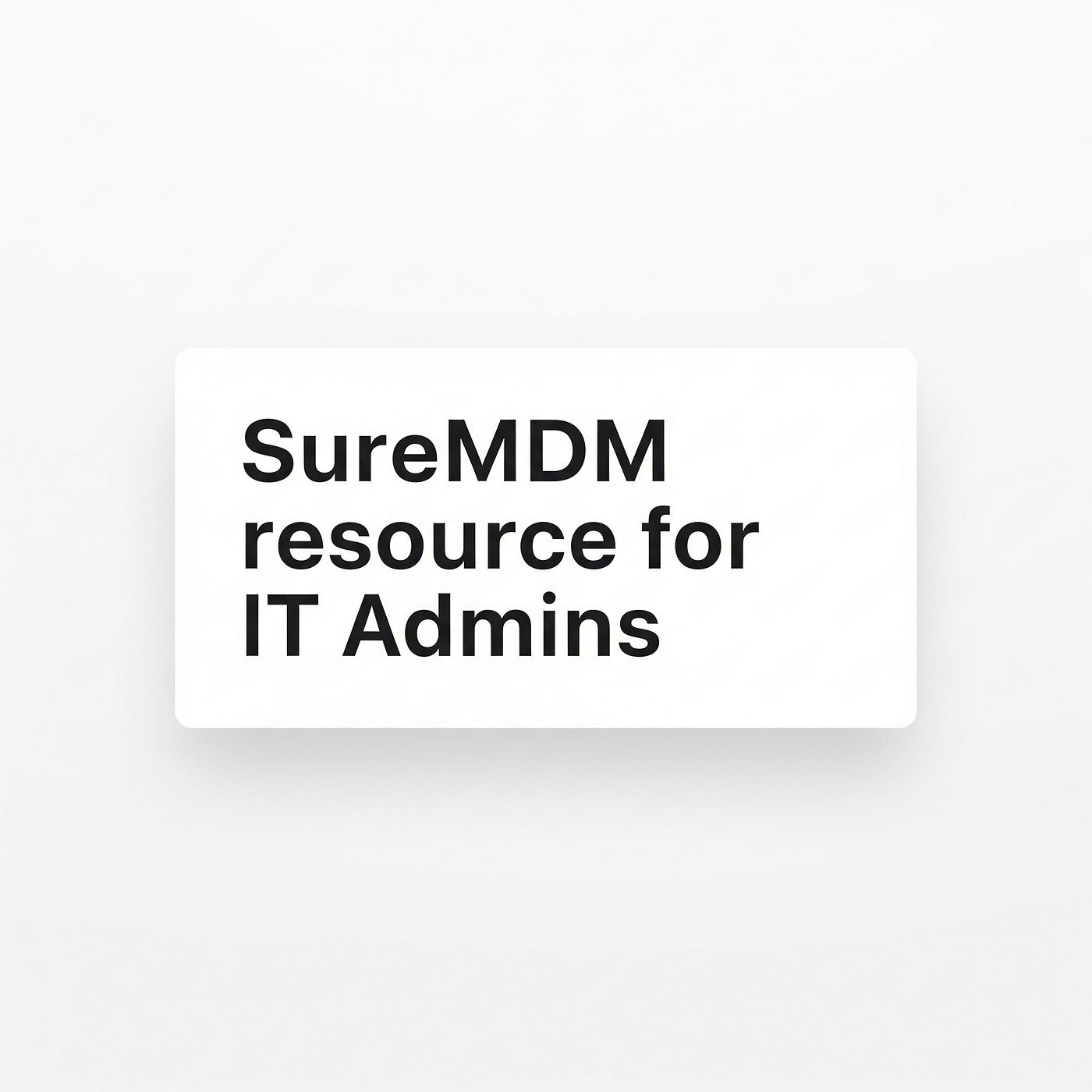 7 SureMDM resources to bookmark as an IT Admin