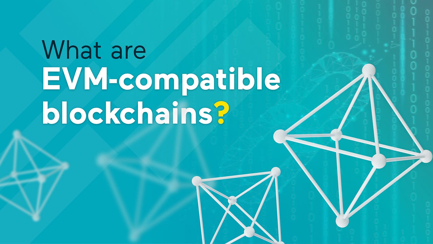 What are EVM-compatible blockchains? | by GoCrypto | GoCrypto Blog | Medium