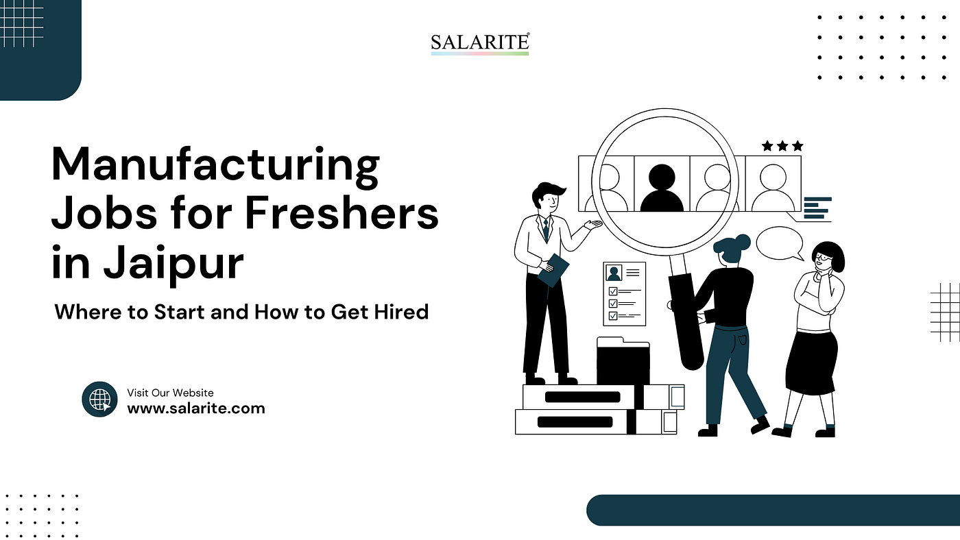 Manufacturing Jobs for Freshers in Jaipur: Where to Start and How to Get Hired