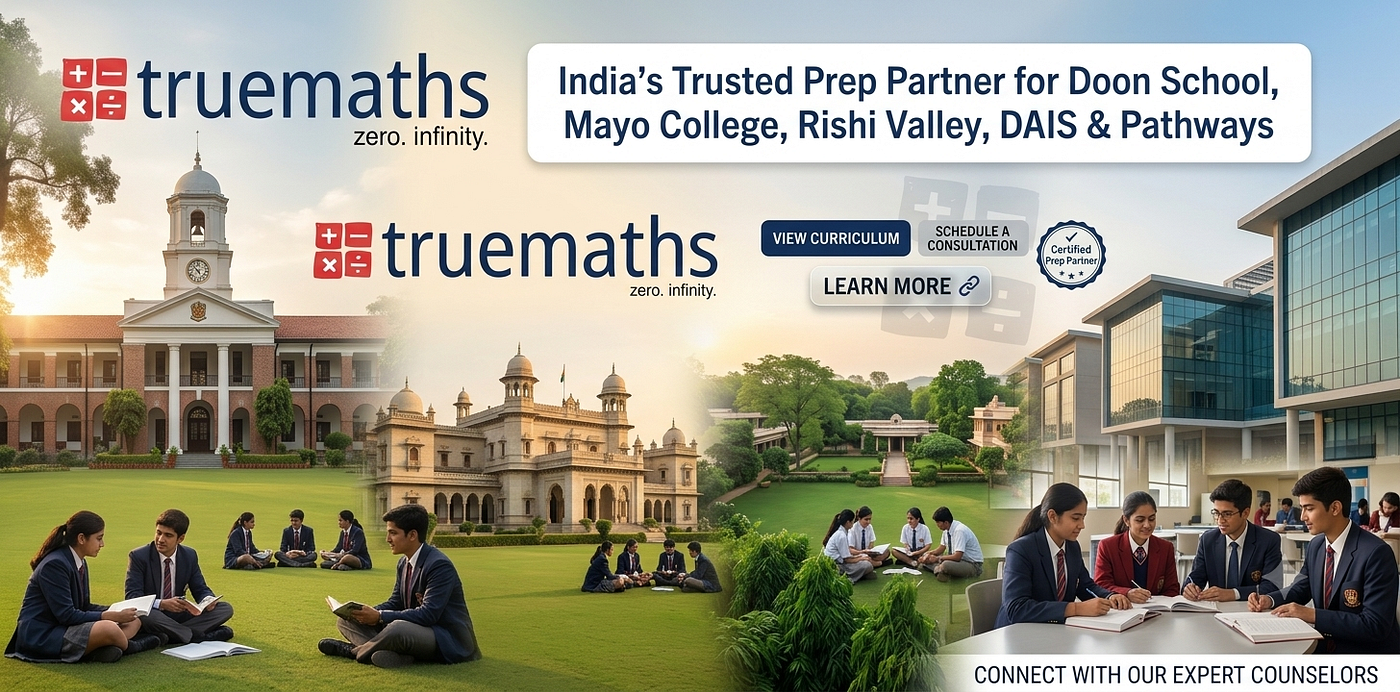 TrueMaths — India’s Trusted Prep Partner for Doon School, Mayo College, Rishi Valley, DAIS &…