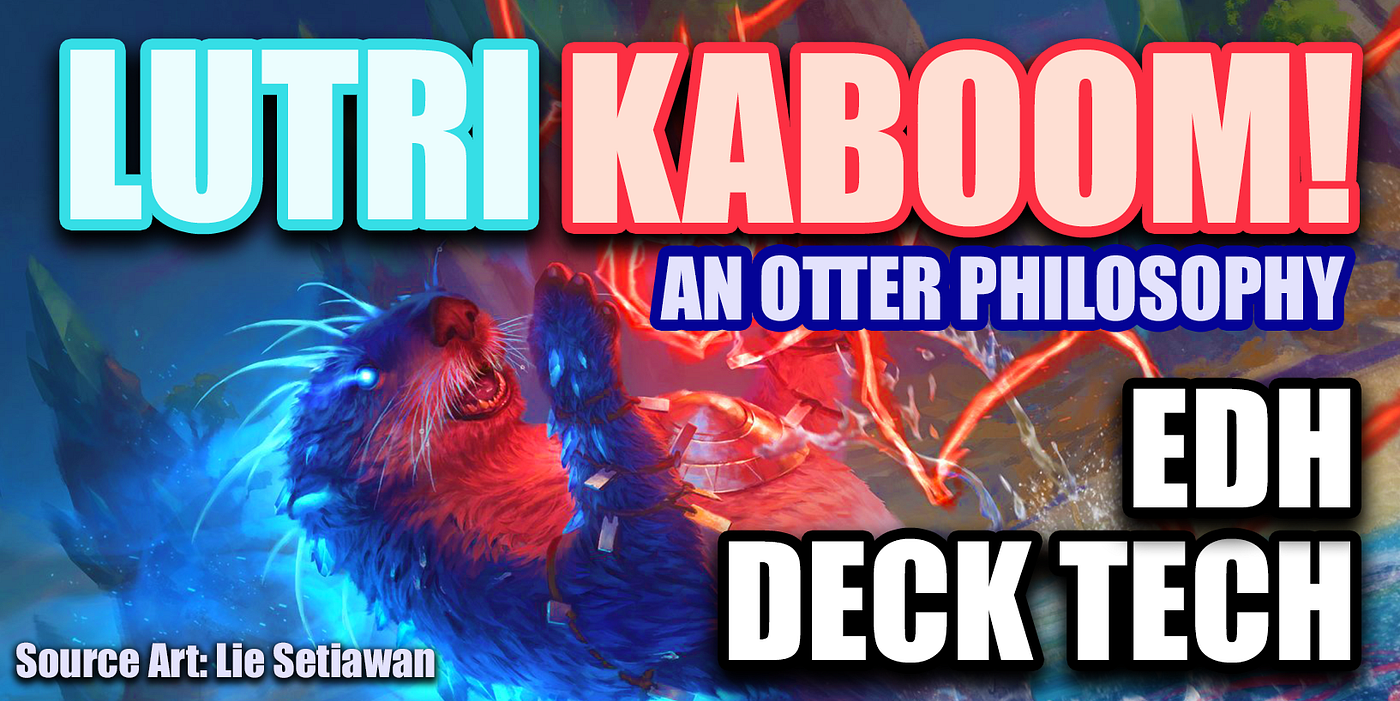 Lutri Kaboom!: An EDH Deck. NOTE: Lutri, the Spellchaser is… | by Bradley  Rose | Milling for 53 | Medium