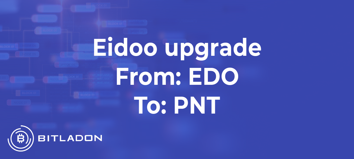 Eidoo upgrade from: EDO to: PNT. What does this upgrade mean for… | by  Bitladon.com | Medium
