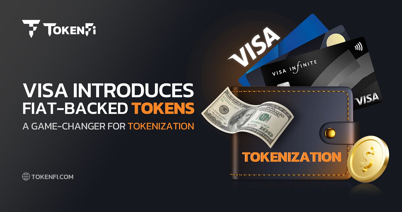Visa Introduces Fiat-Backed Tokens — A Game Changer for Tokenization | by  TokenFi | Medium