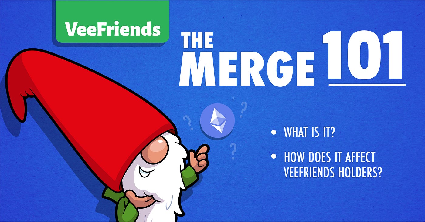 The Merge 101: What Is It, and How Does It Affect VeeFriends Holders? | by  VeeFriends | VeeFriends
