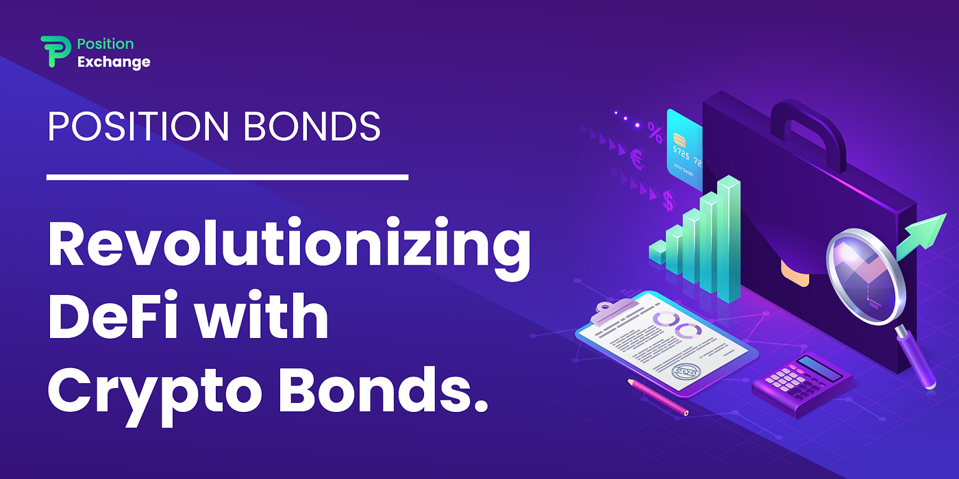 Position Bonds: Revolutionizing DeFi with Crypto Bonds | by Position  Exchange | Position Exchange | Medium