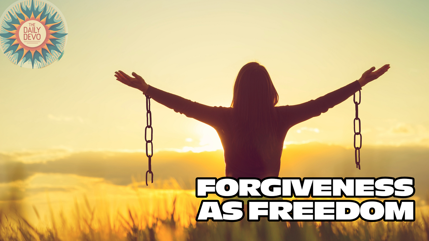 Forgiveness As Freedom