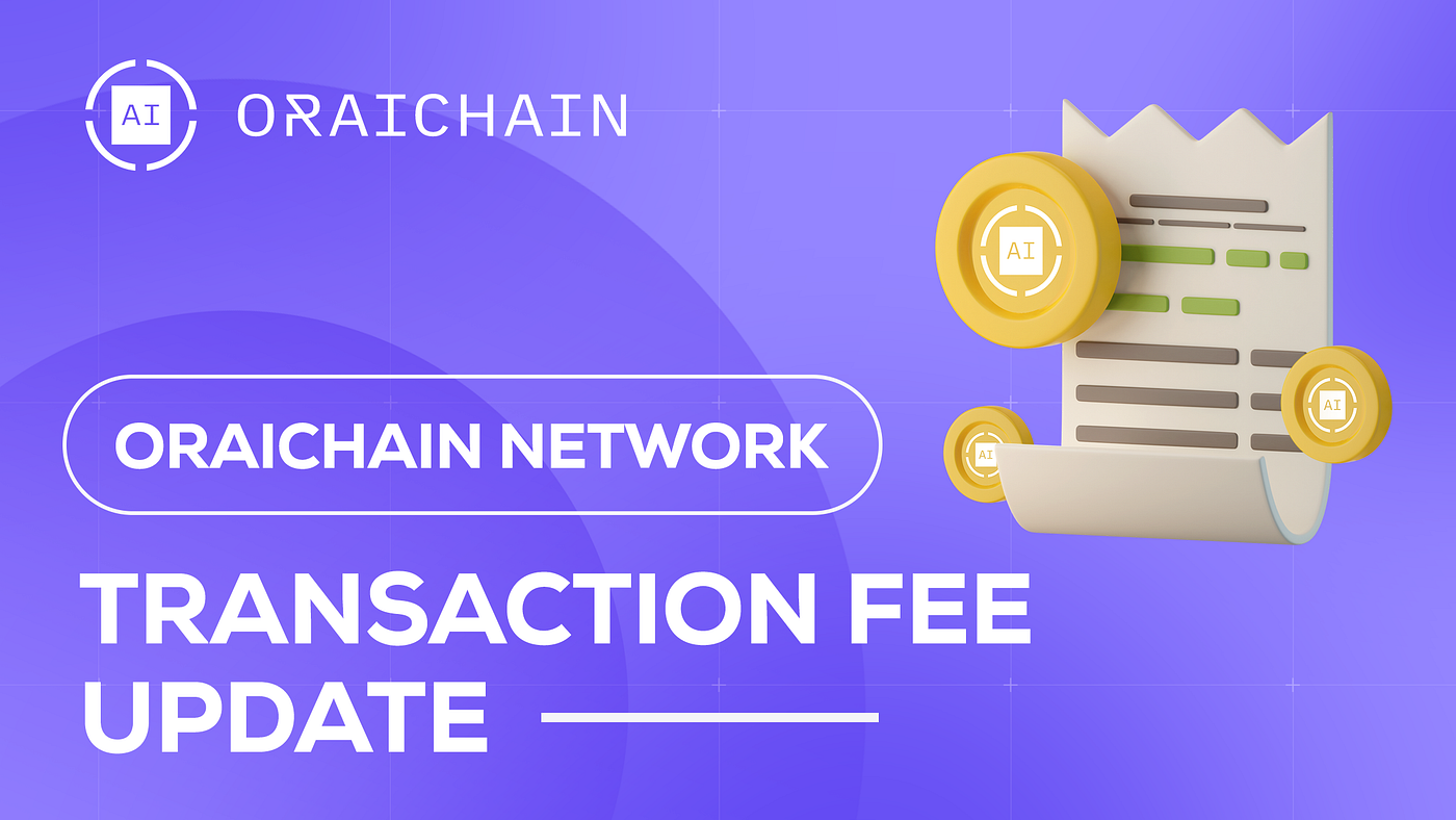 Updating Transaction Fee On Oraichain Network | by Oraichain Labs |  Oraichain