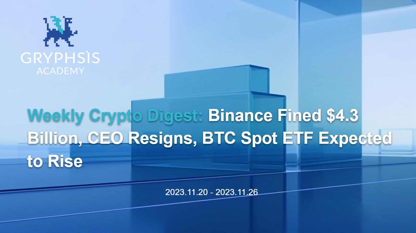 Weekly Crypto Digest: Binance Fined $4.3 Billion, CEO Resigns, BTC Spot ETF  Expected to Rise. | by Gryphsis Academy | Medium