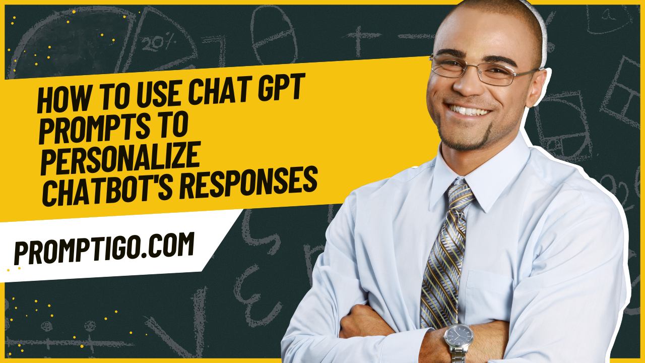 How to Use Chat GPT Prompts to Personalize Chatbot's Responses ...