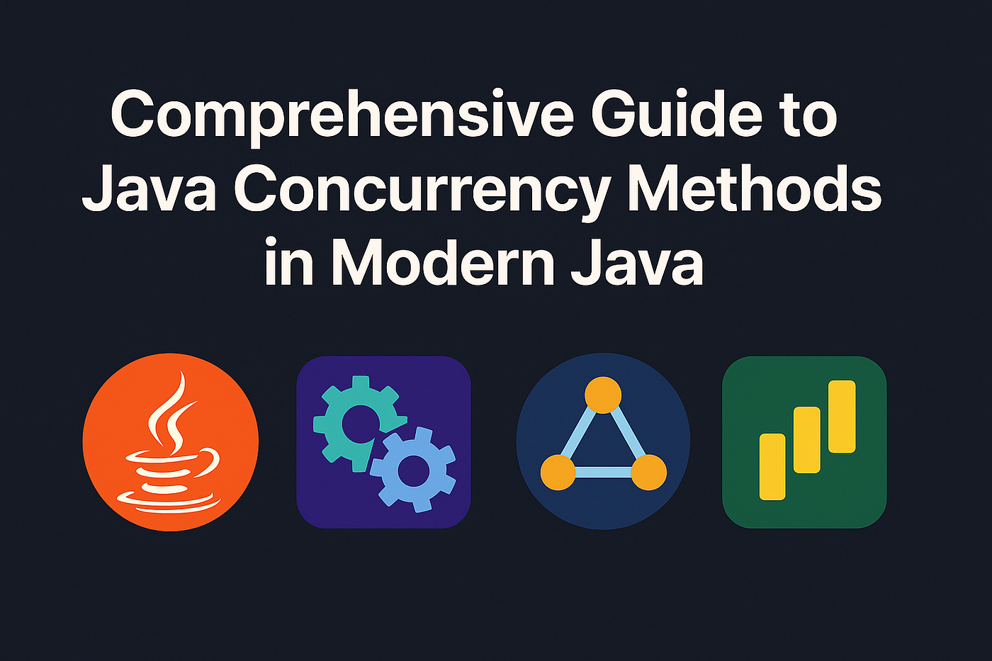 Comprehensive Guide to Java Concurrency Methods in Modern Java