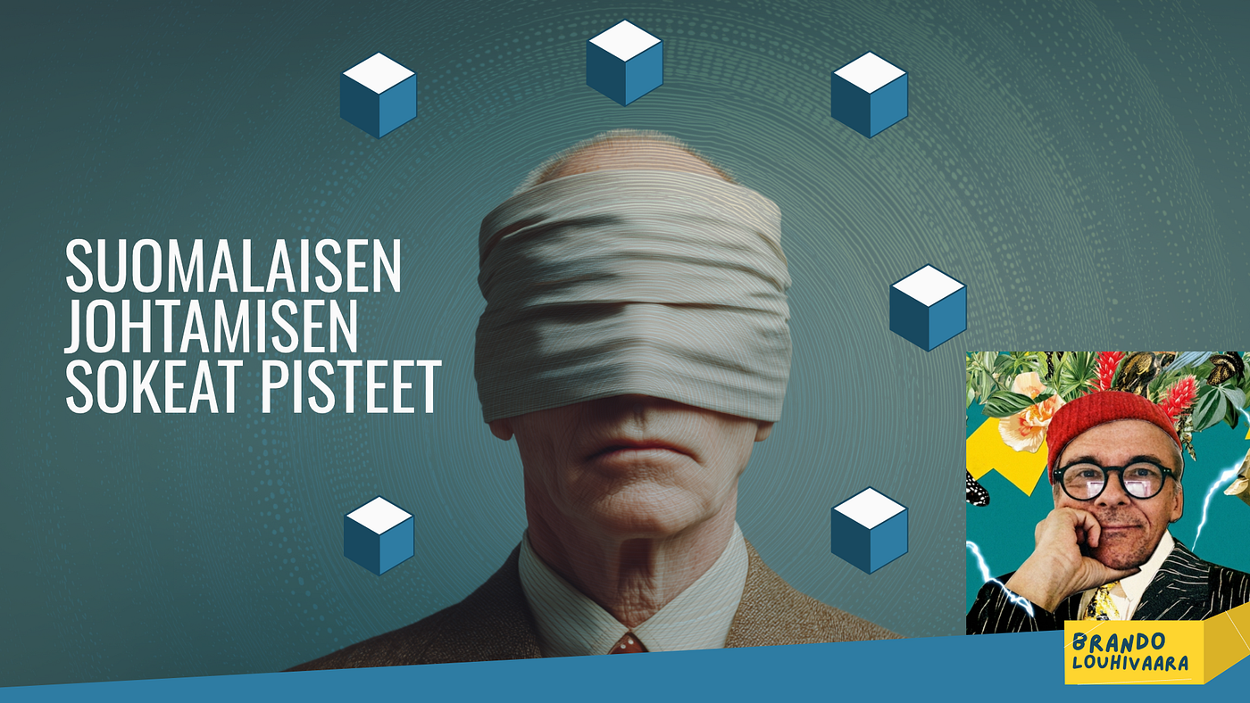 Suomalaisen johtamisen sokeat pisteet