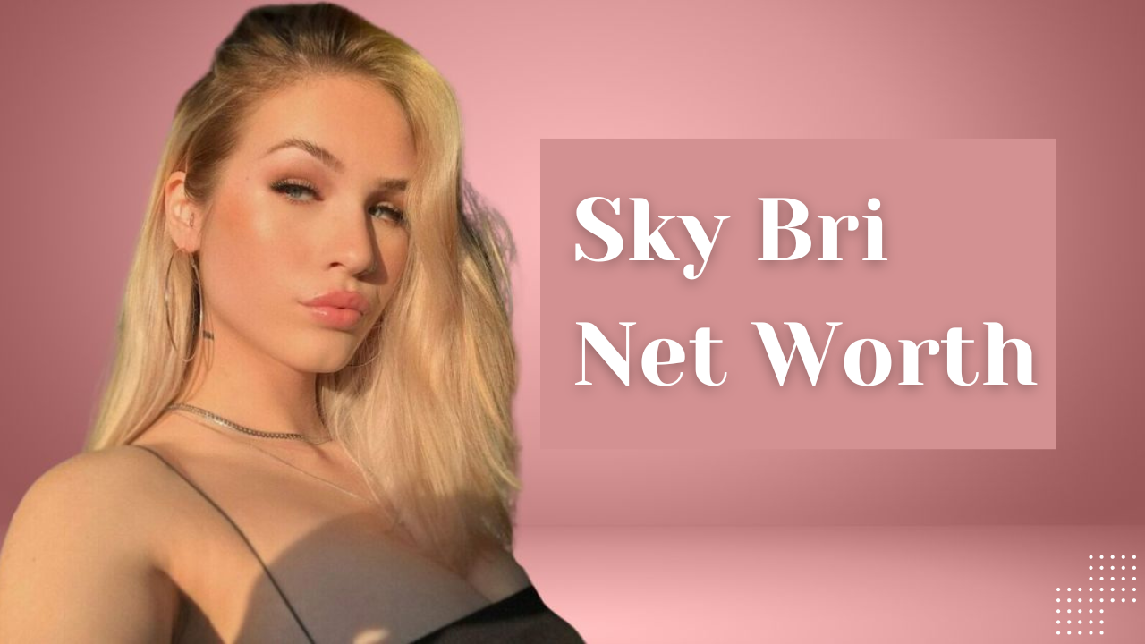 Sky Bri Net Worth. In the ever-evolving world of social… | by Saurav Raj |  Jul, 2024 | Medium