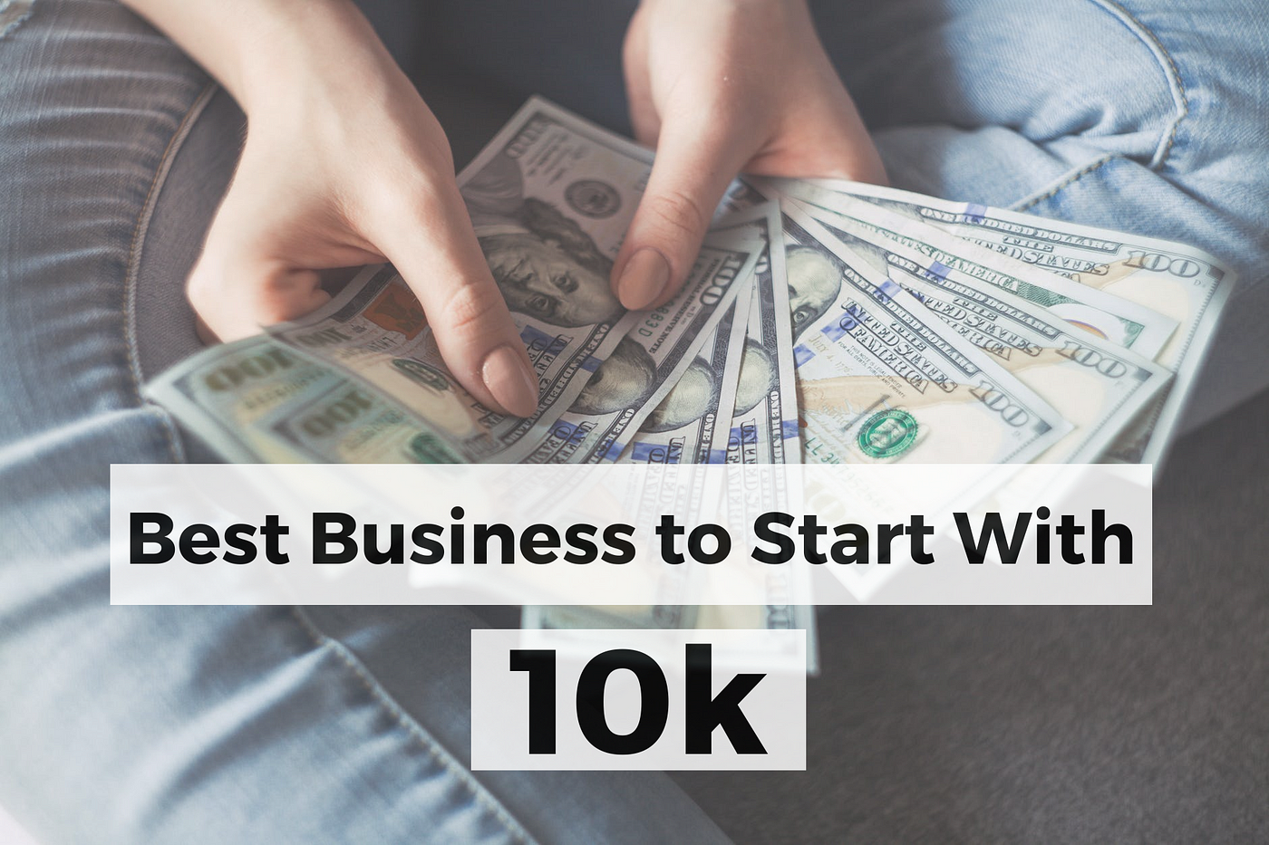16+ Best Business to Start With 10K Dollars (For 2023) | by Jamie Frank | ILLUMINATION | Medium