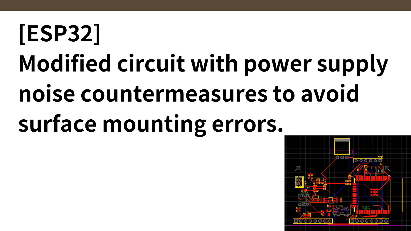 [ESP32] Modified circuit with power supply noise countermeasures to avoid surface mounting errors.