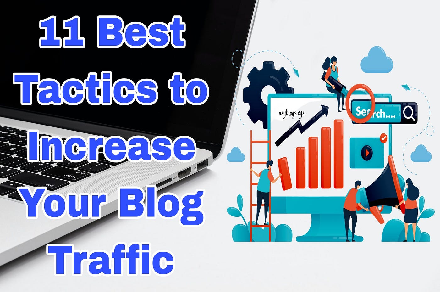 11 Best Tactics to Increase Your Blog Traffic